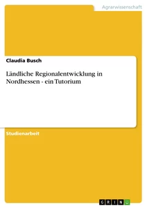 Título: Ländliche Regionalentwicklung in Nordhessen - ein Tutorium