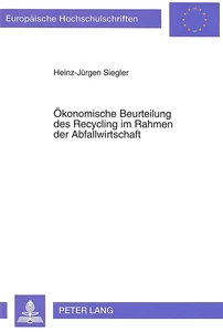 Titel: Ökonomische Beurteilung des Recycling im Rahmen der Abfallwirtschaft