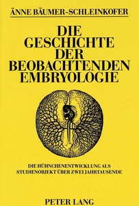 Title: Die Geschichte der beobachtenden Embryologie