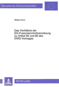 Titel: Das Verhältnis der EG-Fusionskontrollverordnung zu Artikel 85 und 86 des EWG-Vertrages
