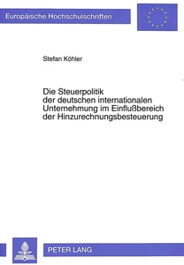 Titel: Die Steuerpolitik der deutschen internationalen Unternehmung im Einflußbereich der Hinzurechnungsbesteuerung