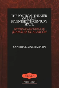 Title: The Political Theater of Early Seventeenth-Century Spain, with Special Reference to Juan Ruiz de Alarcón