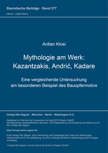 Title: Mythologie am Werk: Kazantzakis, Andrić, Kadare