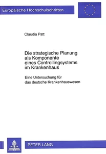 Titel: Die strategische Planung als Komponente eines Controllingsystems im Krankenhaus