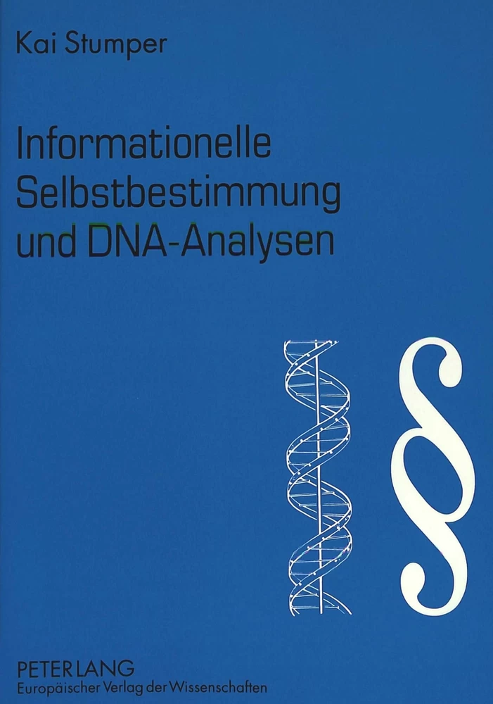 Titel: Informationelle Selbstbestimmung und DNA-Analysen