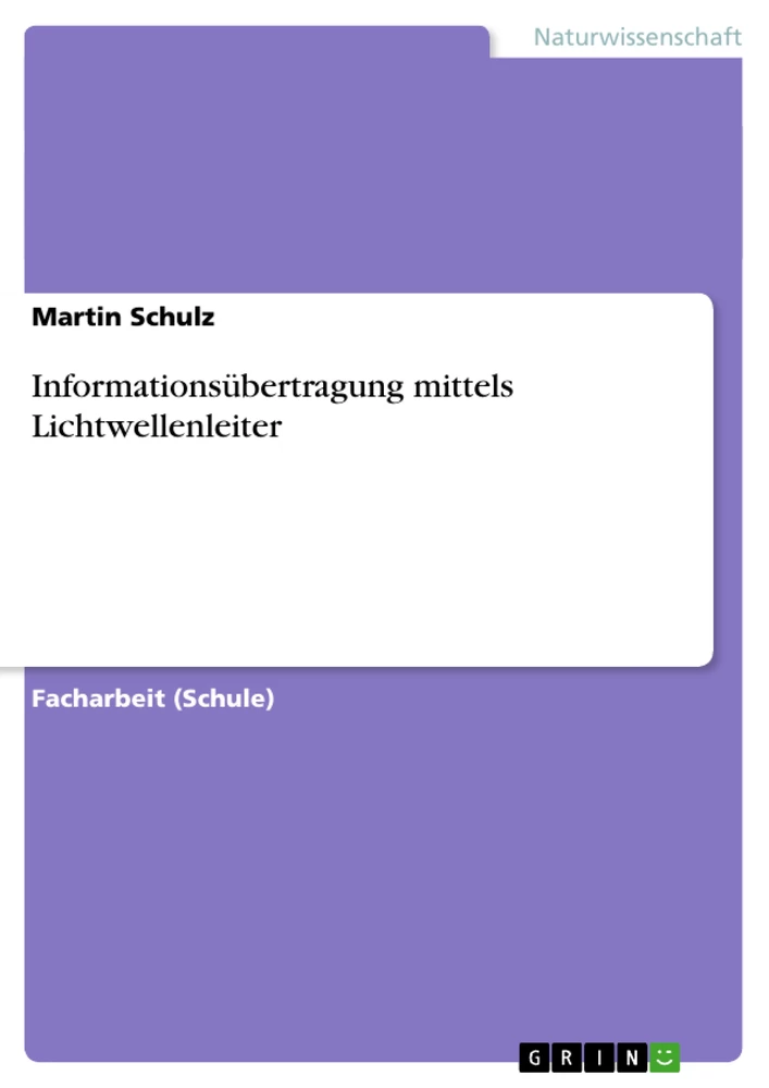 Titel: Informationsübertragung mittels Lichtwellenleiter