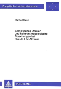 Titel: Semiotisches Denken und kulturanthropologische Forschungen bei Claude Lévi-Strauss