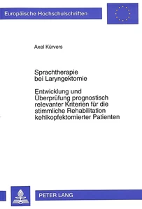 Titel: Sprachtherapie bei Laryngektomie- Entwicklung und Überprüfung prognostisch relevanter Kriterien für die stimmliche Rehabilitation kehlkopfektomierter Patienten