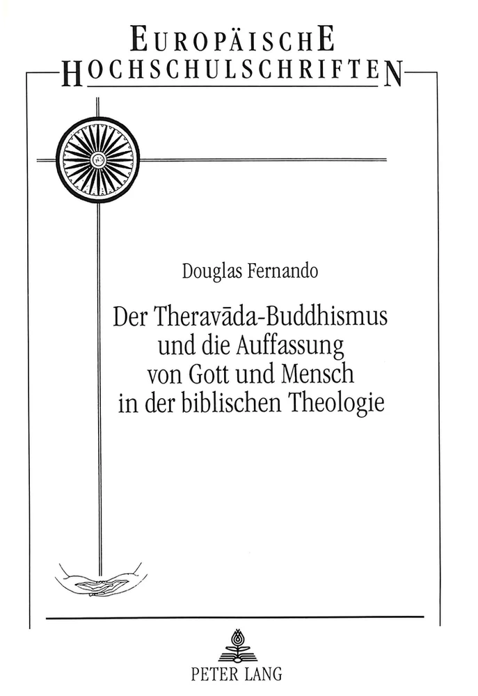 Titel: Der Theravada-Buddhismus und die Auffassung von Gott und Mensch in der Biblischen Theologie