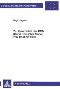 Title: Zur Geschichte des BDM (Bund Deutscher Mädel) von 1923 bis 1939