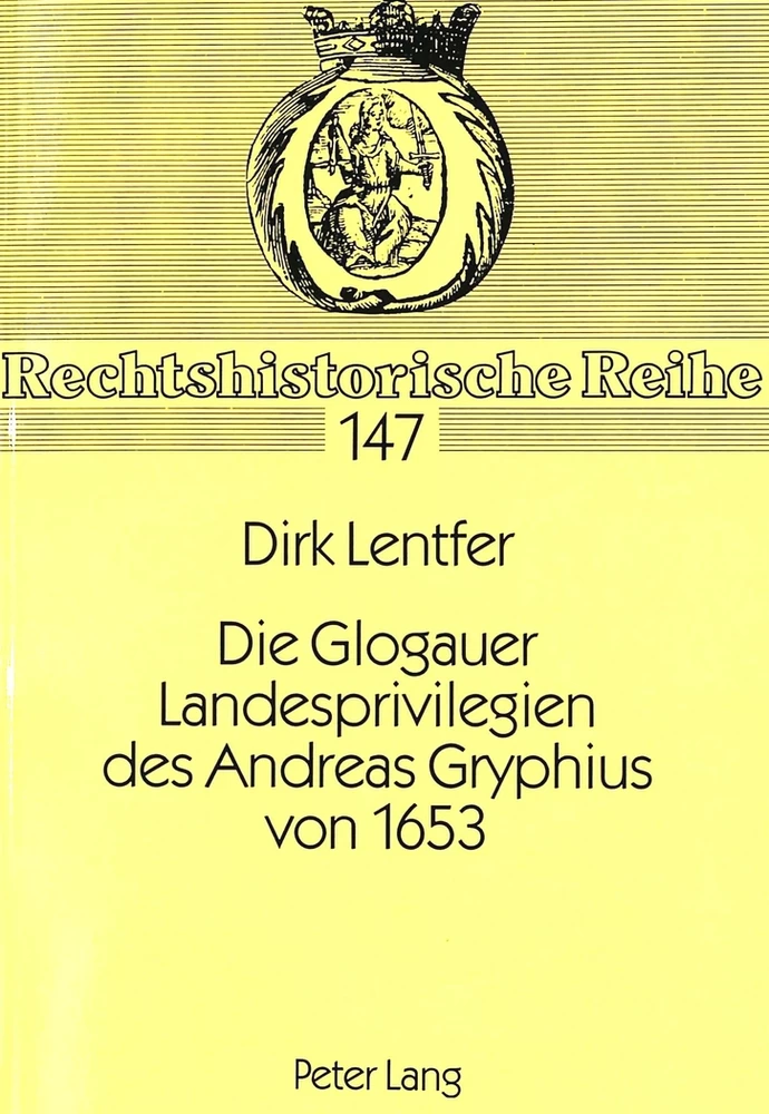 Title: Die Glogauer Landesprivilegien des Andreas Gryphius von 1653