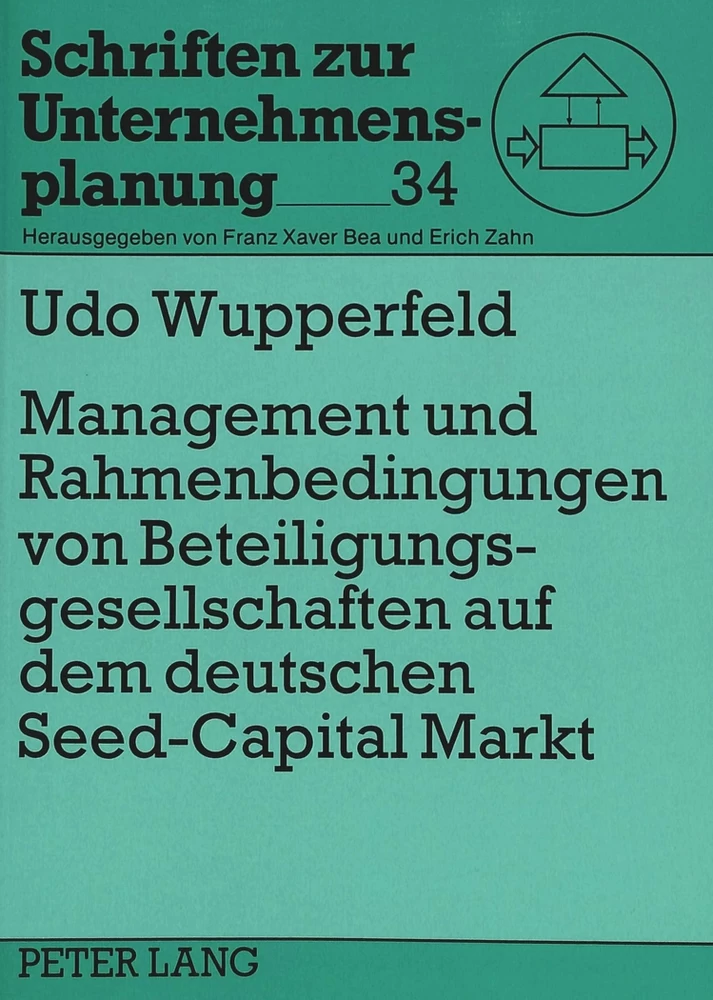 Titel: Management und Rahmenbedingungen von Beteiligungsgesellschaften auf dem deutschen «Seed-Capital»-Markt