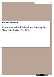 Titre: Rezension zu Erich Schneiders Erstausgabe "Logik für Juristen" (1965)