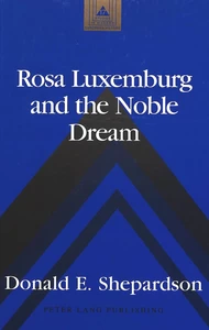 Title: Rosa Luxemburg and the Noble Dream