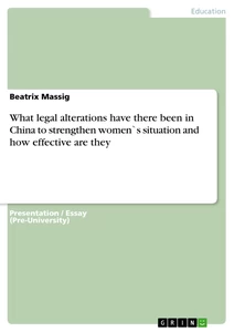 Titel: What legal alterations have there been in China to strengthen women`s situation and how effective are they