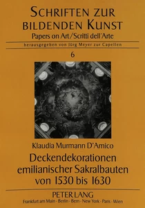 Titel: Deckendekorationen emilianischer Sakralbauten von 1530 bis 1630