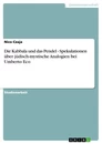 Title: Die Kabbala und das Pendel - Spekulationen über jüdisch-mystische Analogien bei Umberto Eco
