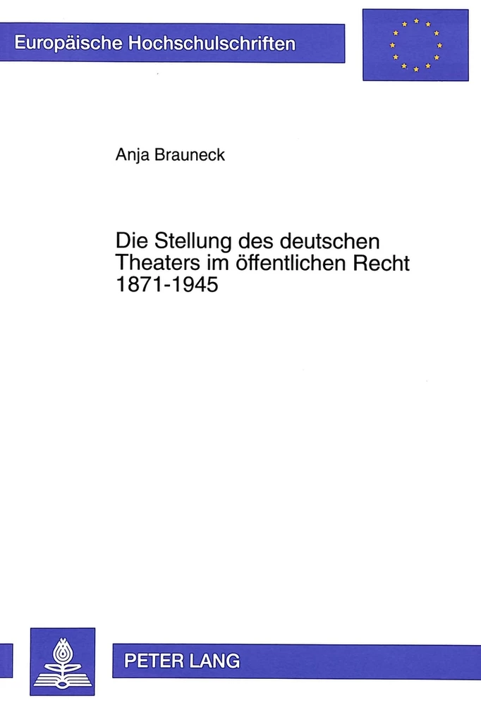 Titel: Die Stellung des deutschen Theaters im öffentlichen Recht 1871-1945