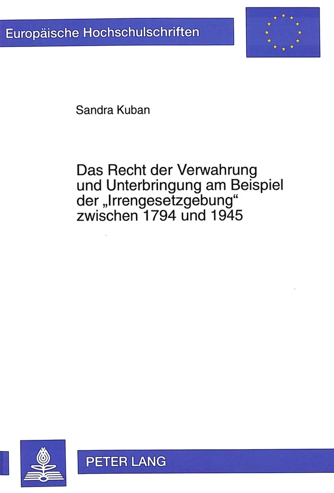 Titel: Das Recht der Verwahrung und Unterbringung am Beispiel der «Irrengesetzgebung» zwischen 1794 und 1945