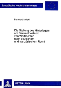 Titel: Die Stellung des Hinterlegers am Sammelbestand von Wertrechten nach deutschem und französischem Recht
