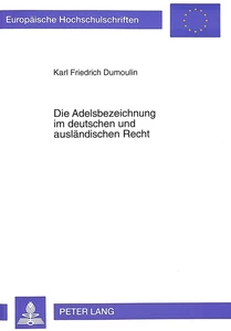 Titel: Die Adelsbezeichnung im deutschen und ausländischen Recht