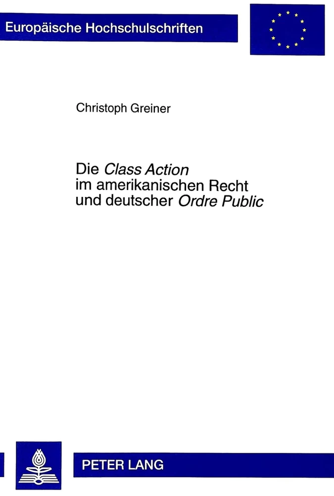 Titel: Die «Class Action» im amerikanischen Recht und deutscher «Ordre Public»
