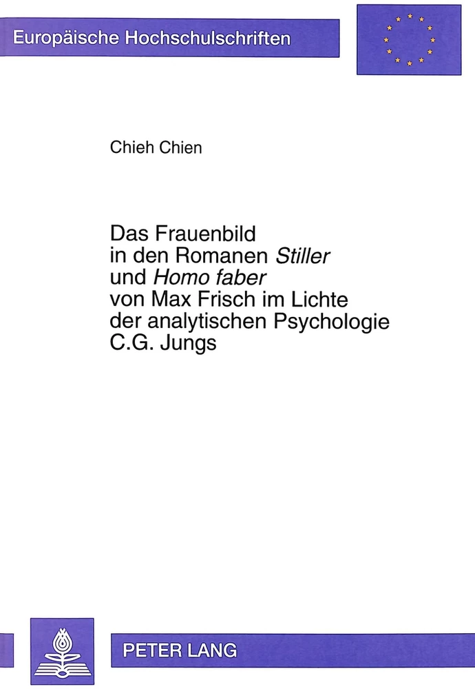 Titel: Das Frauenbild in den Romanen «Stiller» und «Homo faber» von Max Frisch im Lichte der analytischen Psychologie C.G. Jungs