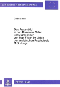 Title: Das Frauenbild in den Romanen «Stiller» und «Homo faber» von Max Frisch im Lichte der analytischen Psychologie C.G. Jungs