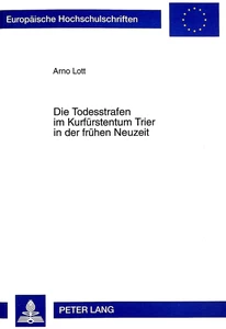 Titel: Die Todesstrafen im Kurfürstentum Trier in der frühen Neuzeit