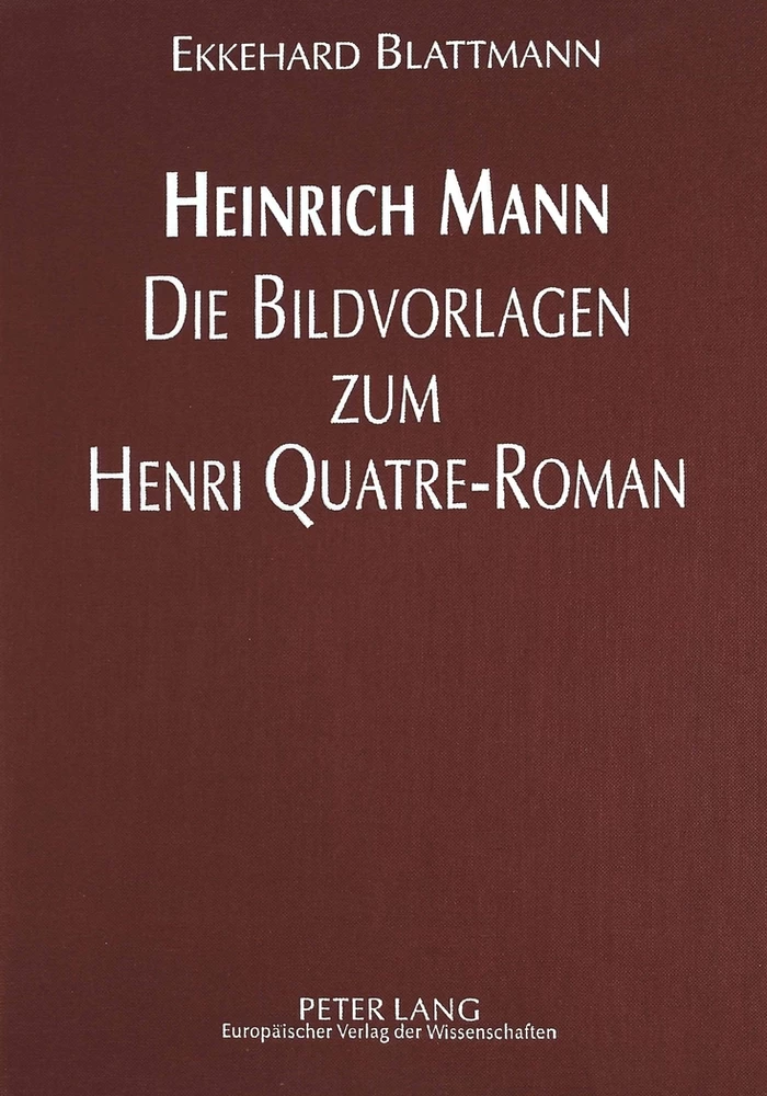 Titel: Heinrich Mann - Die Bildvorlagen zum Henri Quatre-Roman