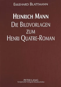 Title: Heinrich Mann - Die Bildvorlagen zum Henri Quatre-Roman