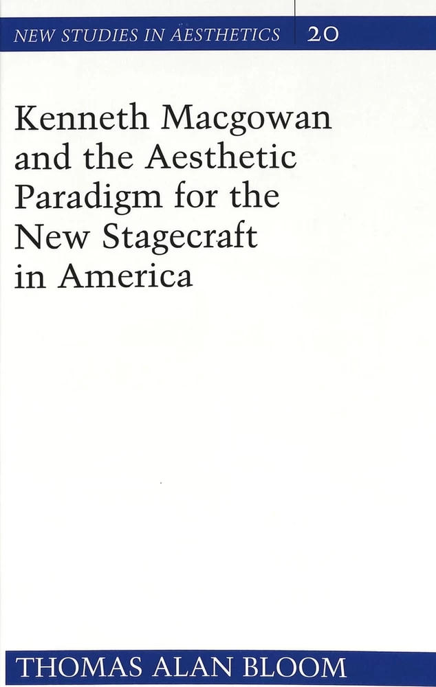 Title: Kenneth Macgowan and the Aesthetic Paradigm for the New Stagecraft in America