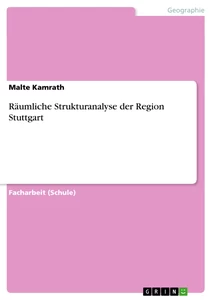 Titel: Räumliche Strukturanalyse der Region Stuttgart