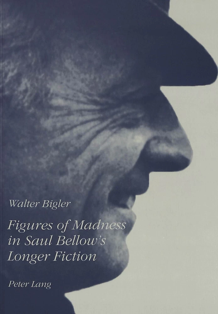 Title: Figures of Madness in Saul Bellow's Longer Fiction