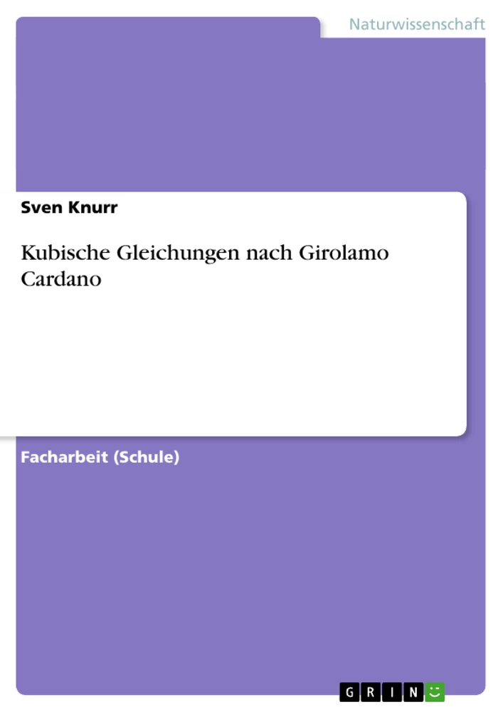 Titel: Kubische Gleichungen nach Girolamo Cardano