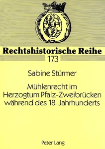 Title: Mühlenrecht im Herzogtum Pfalz-Zweibrücken während des 18. Jahrhunderts