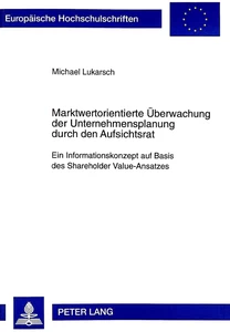 Titel: Marktwertorientierte Überwachung der Unternehmensplanung durch den Aufsichtsrat