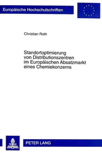 Titel: Standortoptimierung von Distributionszentren im Europäischen Absatzmarkt eines Chemiekonzerns