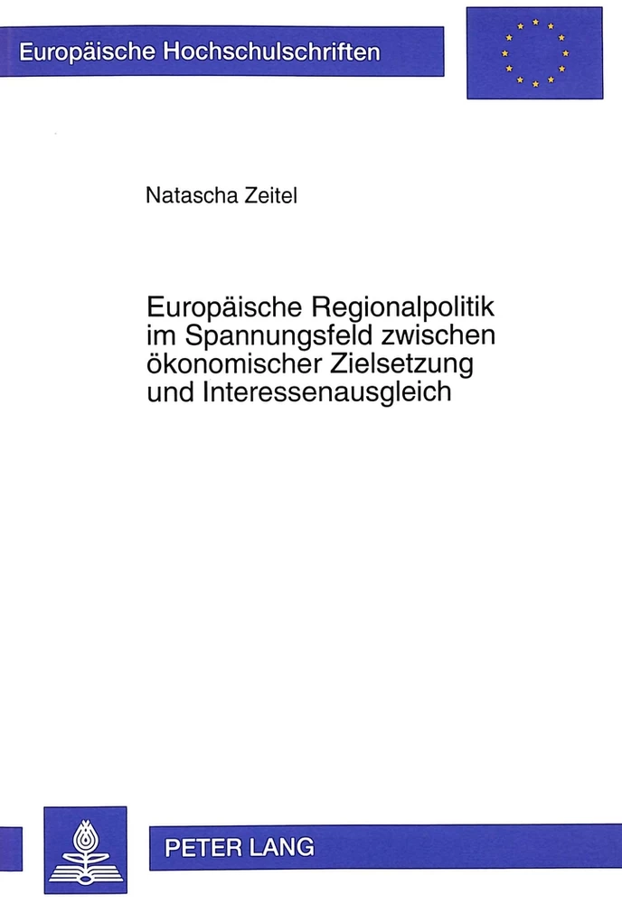 Titel: Europäische Regionalpolitik im Spannungsfeld zwischen ökonomischer Zielsetzung und Interessenausgleich