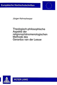 Titel: Theologisch-philosophische Aspekte der religionsphänomenologischen Methode des Gerardus van der Leeuw