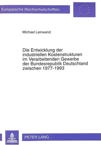 Title: Die Entwicklung der industriellen Kostenstrukturen im Verarbeitenden Gewerbe der Bundesrepublik Deutschland zwischen 1977-1993