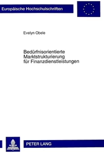 Title: Bedürfnisorientierte Marktstrukturierung für Finanzdienstleistungen