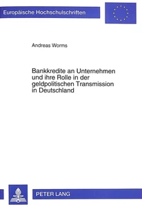 Title: Bankkredite an Unternehmen und ihre Rolle in der geldpolitischen Transmission in Deutschland