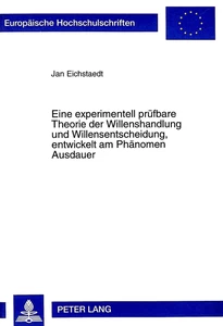 Titel: Eine experimentell prüfbare Theorie der Willenshandlung und Willensentscheidung, entwickelt am Phänomen Ausdauer