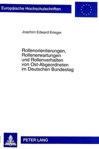Title: Rollenorientierungen, Rollenerwartungen und Rollenverhalten von Ost-Abgeordneten im Deutschen Bundestag