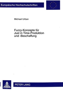 Titel: Fuzzy-Konzepte für Just in Time-Produktion und -Beschaffung