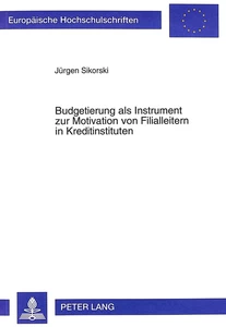 Titel: Budgetierung als Instrument zur Motivation von Filialleitern in Kreditinstituten