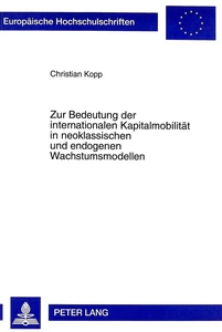 Titel: Zur Bedeutung der internationalen Kapitalmobilität in neoklassischen und endogenen Wachstumsmodellen