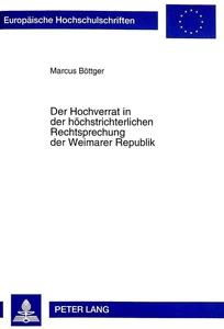 Title: Der Hochverrat in der höchstrichterlichen Rechtsprechung der Weimarer Republik