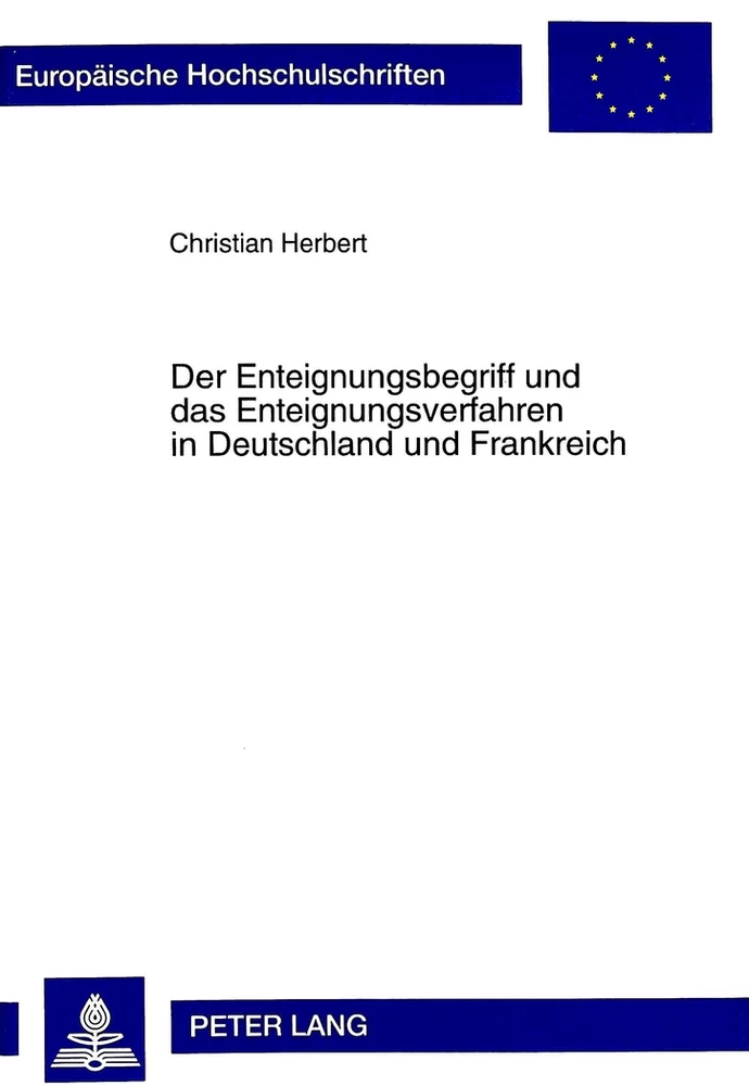 Title: Der Enteignungsbegriff und das Enteignungsverfahren in Deutschland und Frankreich